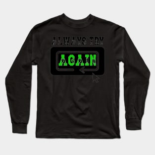 Always Try Again Repeat Long Sleeve T-Shirt